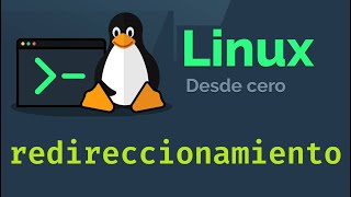 Curso de Linux desde cero para principiantes  REDIRECCIONAMIENTO video 16 [upl. by Koran]