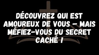 Découvrez qui est amoureux de vous – mais méfiez vous du secret caché [upl. by Nylahs]