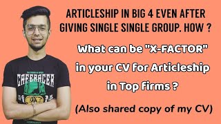 How did I get Articleship in Big 4 even after Single single group  What can be XFACTOR in your CV [upl. by Hgielsa303]