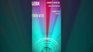 Forever  LEDx Original  Euphoric Hardstyle edm hardstyle euphoria [upl. by Hertzog288]