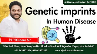 Genetic Imprints in Human Disease Anthropology  Anthropology Lectures by NP Kishore Sir  anthro [upl. by Iinde845]