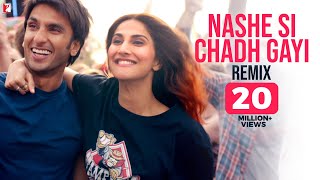 Nashe Si Chadh Gayi Remix Song  Befikre  Ranveer Singh  Vaani Kapoor  Aqeel Ali  Arijit Singh [upl. by Semajwerdna203]