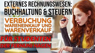 Externes Rechnungswesen Verbuchung von Wareneinkauf und Warenverkauf  Fernuni Hagen [upl. by Gadmon882]