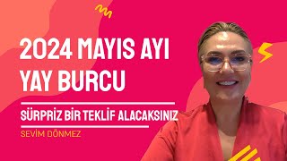 2024 MAYIS AYI YAY BURCU YORUMLARI  SÜRPRİZ BİR TEKLİF ALACAKSINIZ [upl. by Amedeo]