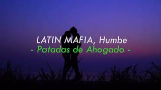 LATIN MAFIA Humbe  Patadas de Ahogado  LETRA [upl. by Aretha]