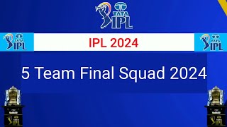 IPL 2024  5 Team Squad  IPL Teams 2024 Players List। CSKMISRHDCRCB IPL 2024 [upl. by Middlesworth]