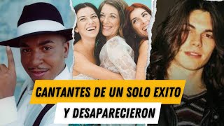 CANTANTES QUE TUVIERON UN SOLO EXITO Y DESAPARECION [upl. by Colson754]