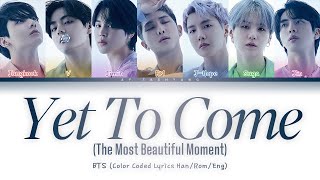 BTS 방탄소년단  Yet to Come The Most Beautiful Moment Color Coded Lyrics HanRomEng [upl. by Seraphim378]