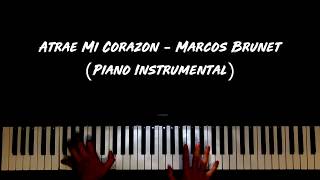 Atrae Mi Corazón  Marcos Brunet Piano Instrumental [upl. by Iclek410]