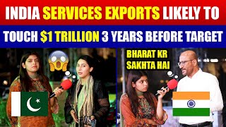 INDIA Services Exports likely to Touch 1 Trillion 3 Years before Target  Pakistani Public Reaction [upl. by Aloysia]