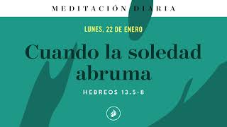 Cuando la soledad abruma – Meditación Diaria [upl. by Ihcelek]