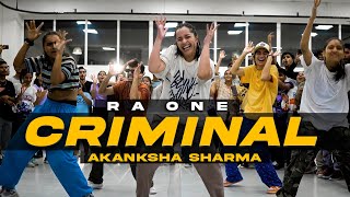 Criminal I Ra One I Akanksha Sharma Choreography [upl. by Marteena]