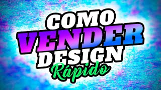 COMO VENDER DESIGN GRÁFICO NA INTERNET RÁPIDO [upl. by Anelis]