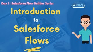 Introduction to Salesforce Flow Builder  Day 1 [upl. by Mlohsihc677]