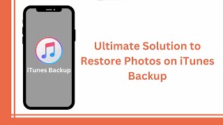 Ultimate Solution How to Recover Photos on iTunes Backup [upl. by Bancroft69]