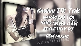 FULL LIST STYLE HUY PT  EM NÀO CÓ TỘI X NẮNG ẤM XA DẦN  KHÔI PITIEN X VH REMIX [upl. by Anwahsar475]