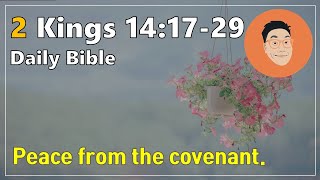 Daily Bible QT Sep 28 Sat 2 Kings 141729 quotPeace from the covenantquot [upl. by Aifos312]