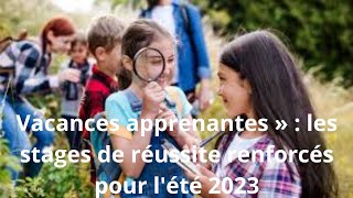 Vacances apprenantes » 🔥🔥 les stages de réussite renforcés pour lété 2023🇨🇵 [upl. by Lundgren605]