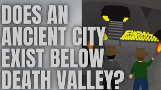 Does An Ancient City Exist Below Death Valley [upl. by Sherar]