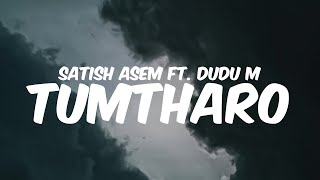 TUMTHARO  Satish Asem ft DuDu M  Prod Aniel RK  Lyrics [upl. by Nad]