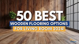 50 Best Wooden Flooring Options for Living Room 2024  Living Room Wood Floor Design ideas [upl. by Noseimaj]