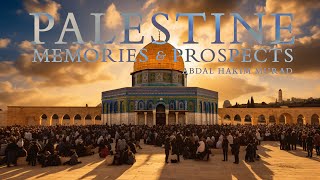 Palestine Memories amp Prospects – Abdal Hakim Murad [upl. by Linden731]