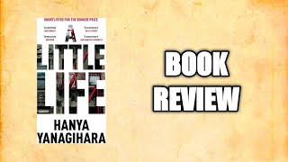 A Little Life Book Review By Hanya Yanagihara [upl. by Jeritah]