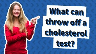 What can throw off a cholesterol test [upl. by Albin]