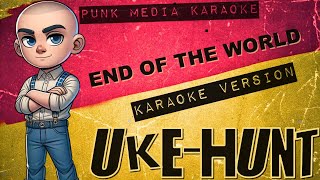 UkeHunt  End Of The World Karaoke Version Instrumental  PMK [upl. by Nedac]