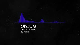 ODIUM  LXST CXNTURY 8D audio remix [upl. by Cathrine]