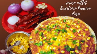 Proso millet sweetcorn kaaram dosaNever before healthy and tasty breakfast recipe [upl. by Phillips342]