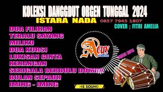 KOLEKSI DANGDUT  ORGEN TUMGGAL  ISTARA NADA  COVER FITRI AMELIA [upl. by Ardnnek]