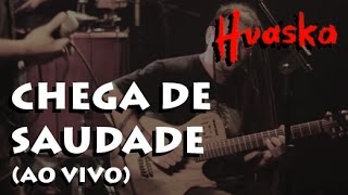 Huaska  Chega de Saudade Ao Vivo [upl. by Willyt735]