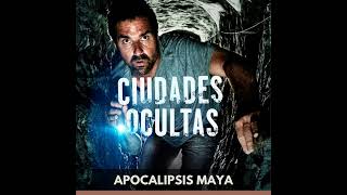 Ciudades Ocultas  Apocalipsis Maya [upl. by Aisauqal403]