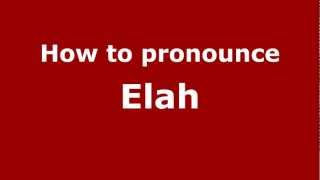 How to Pronounce Elah  PronounceNamescom [upl. by Ellette422]