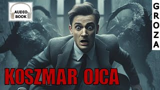 Koszmar ojca  audiobook pl groza [upl. by Ful88]