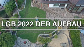 LGB Gartenbahn DER AUFBAU  2022 [upl. by Jareb]