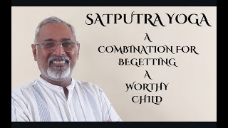 Class  501  Satputra Yoga A combination for begetting a worthy child [upl. by Tumer]