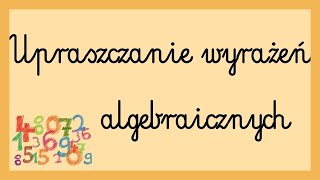 Upraszczanie wyrażeń algebraicznych [upl. by Eecyaj]