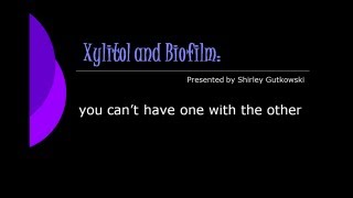 Xylitol and Biofilm Cant have one with the other [upl. by Petersen]