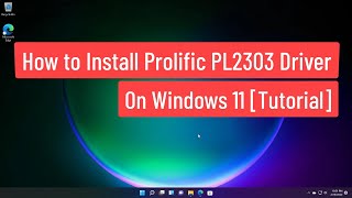 How to Install Prolific PL2303 Driver On Windows 11 Tutorial [upl. by Ayanad]