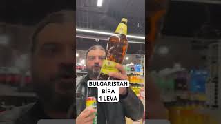 Bulgaristan Alkol Fiyatları Bira 1 Leva [upl. by Ociral]