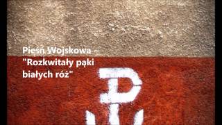 Rozkwitały pąki białych róż  Białe Róże  Piękna Pieśń Patriotyczna [upl. by Anjanette]