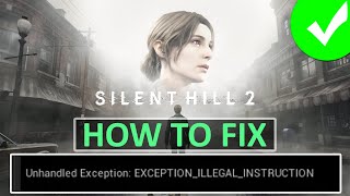 Fix SILENT HILL 2 Unhandled Exception EXCEPTIONILLEGALINSTRUCTION Error on PC  silenthill2 [upl. by Keeryt]