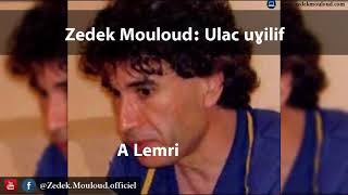 Zedek Mouloud Ulac uɣilif Album A Lemri [upl. by Grigson]