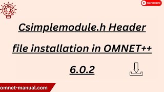 Csimplemodule h Header file installation in OMNET 6 0 2 [upl. by Lundquist]