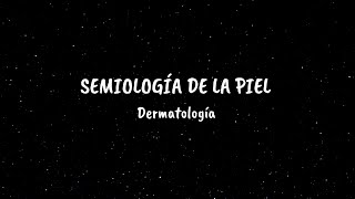 SEMIOLOGÍA DE LA PIEL  DERMATOLOGÍA [upl. by Salohcin]