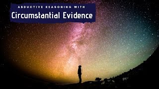 Circumstantial Evidence amp Abductive Reasoning [upl. by Ranilopa137]