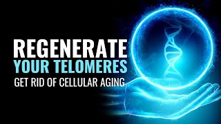 Regenerate Your Telomeres  Get Rid Of Cellular Aging  Stay More Healthy Young and Strong  285 Hz [upl. by Blackstock]