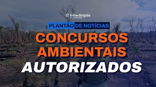 Concursos Ambientais autorizados com 460 vagas para Ibama ICMbio e Jardim Botânico RJ  Notícias [upl. by Tneicniv]